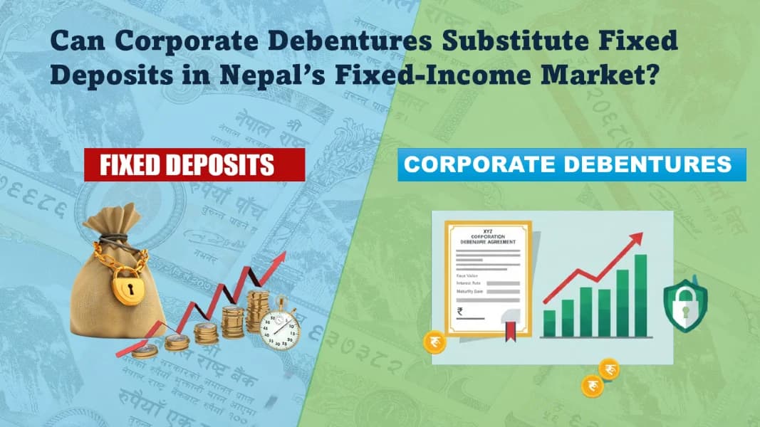 Can Corporate Debentures Substitute Fixed Deposits in Nepal’s Fixed-Income Market?
